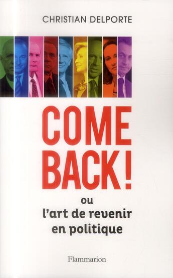 Couverture du livre « Comeback ! ou l'art de revenir en politique » de Christian Delporte aux éditions Flammarion