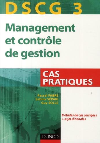 Couverture du livre « DSCG 3 ; management et contrôle de gestion ; cas pratiques » de Fabre+Collectif aux éditions Dunod
