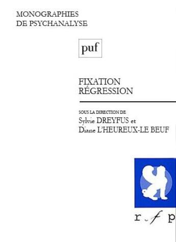 Couverture du livre « Fixation, régression » de Sylvie Dreyfus et Diane L'Heureux-Le Beuf aux éditions Puf