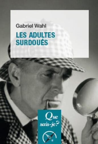 Couverture du livre « Les adultes surdoués » de Gabriel Wahl aux éditions Que Sais-je ?