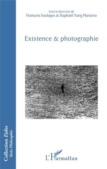 Couverture du livre « Existence et photographie » de Francois Soulages et Raphael Yung Mariano aux éditions L'harmattan