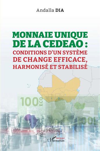 Couverture du livre « Monnaie unique de la CEDEAO : conditions d'un système de change efficace, harmonisé et stabilisé » de Andalla Dia aux éditions L'harmattan