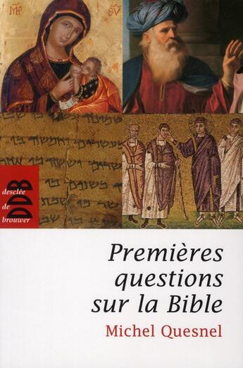 Couverture du livre « Premières questions sur la Bible » de Michel Quesnel aux éditions Desclee De Brouwer