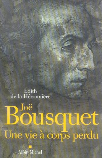 Couverture du livre « Joë Bousquet : Une vie à corps perdu » de Edith De La Heronniere aux éditions Albin Michel