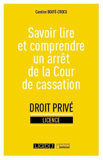 Couverture du livre « Savoir lire et comprendre un arrêt de la cour de cassation » de Caroline Boute-Crocq aux éditions Lgdj