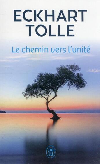 Couverture du livre « Le chemin vers l'unité » de Eckhart Tolle aux éditions J'ai Lu