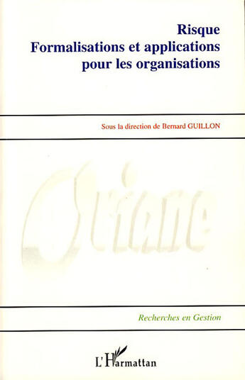 Couverture du livre « Risque ; formalisations et applications pour les organisations » de Bernard Guillon aux éditions L'harmattan