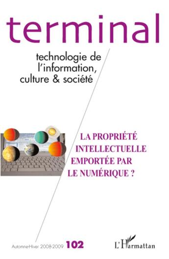 Couverture du livre « Revue terminal n.102 : la propriété intellectuelle emportée par le numérique ? » de  aux éditions L'harmattan