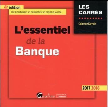 Couverture du livre « L'essentiel de la banque (édition 2017/2018) » de Catherine Karyotis aux éditions Gualino