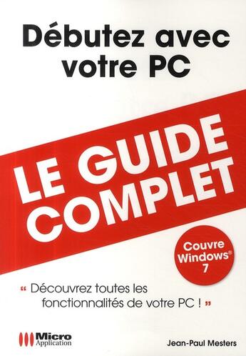 Couverture du livre « Débutez avec votre PC ; le guide complet » de Jean-Paul Mesters aux éditions Micro Application