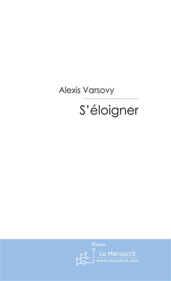 Couverture du livre « S'éloigner » de Varsovy-A aux éditions Le Manuscrit