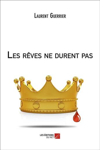 Couverture du livre « Les rêves ne durent pas » de Laurent Guerrier aux éditions Editions Du Net