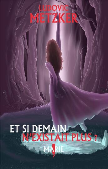Couverture du livre « Et si demain n'existait plus ? t.1 ; Marie » de Ludovic Metzker aux éditions Books On Demand