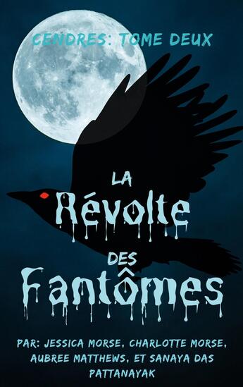 Couverture du livre « Cendres Tome 2 : La Révolte des Fantômes » de Jessica Morse et Charlotte Morse et Sanaya Das Pattanayak et Aubree Matthews aux éditions Books On Demand