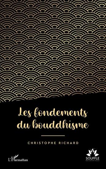 Couverture du livre « Les fondements du bouddhisme » de Christophe Richard aux éditions L'harmattan