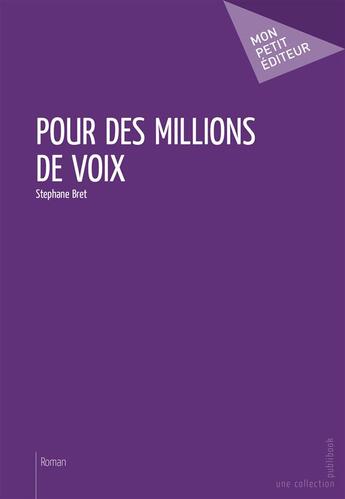 Couverture du livre « Pour des millions de voix » de Stephane Bret aux éditions Publibook