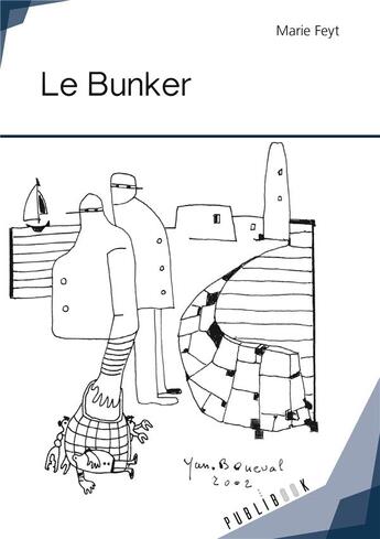 Couverture du livre « Le bunker » de Marie Feyt aux éditions Publibook