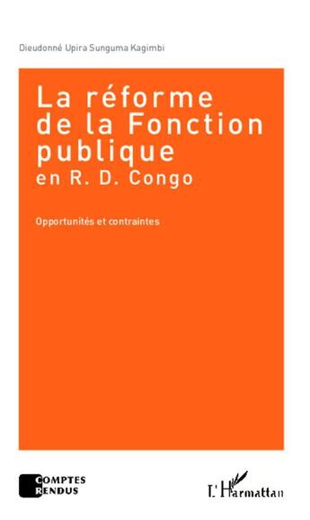 Couverture du livre « La réforme de la Fonction publique en R.D. Congo : Opportunités et contraintes » de Dieudonné Upira Sunguma Kagimbi aux éditions L'harmattan