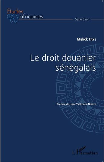 Couverture du livre « Droit douanier sénégalais » de Malick Faye aux éditions L'harmattan