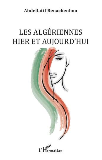 Couverture du livre « Les Algériennes hier et aujourd'hui » de Abdellatif Benachenhou aux éditions L'harmattan