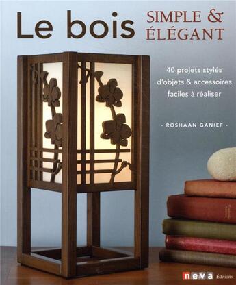 Couverture du livre « Le bois simple et élégant » de Roshaan Ganief aux éditions Neva