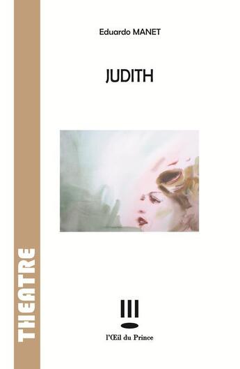 Couverture du livre « Judith » de Eduardo Manet aux éditions L'oeil Du Prince