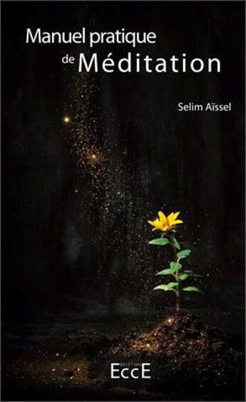 Couverture du livre « Manuel pratique de méditation » de Selim Aissel aux éditions Ecce