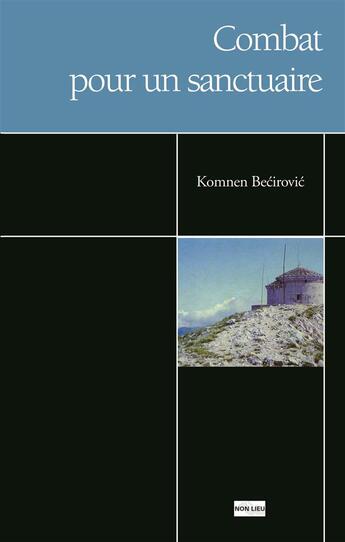 Couverture du livre « Combat pour un sanctuaire » de Komnen Becirovic aux éditions Non Lieu