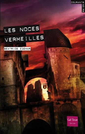 Couverture du livre « Les noces vermeilles » de Beatrice Egemar aux éditions Gulf Stream