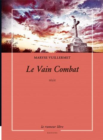 Couverture du livre « Le vain combat » de Maryse Vuillermet aux éditions La Rumeur Libre