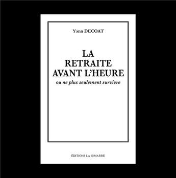 Couverture du livre « La retraite avant l'heure » de Decoat Yann aux éditions La Simarre