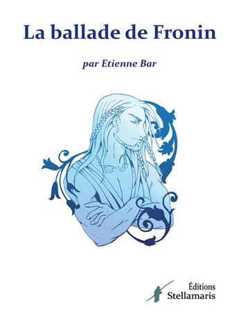 Couverture du livre « La ballade de fronin » de Etienne Bar aux éditions Stellamaris