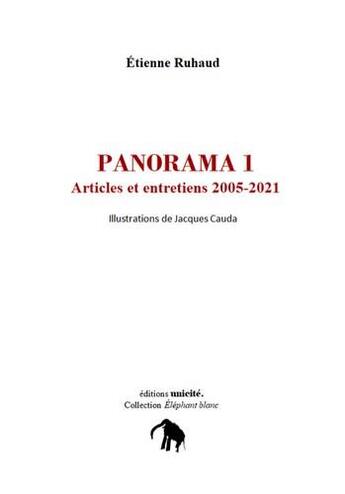 Couverture du livre « Panorama 1 : Articles et entretiens 2005-2021 » de Etienne Ruhaud aux éditions Unicite