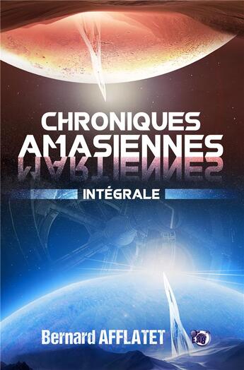 Couverture du livre « Chroniques amasiennes : intégrale » de Bernard Afflatet aux éditions Editions Du 38