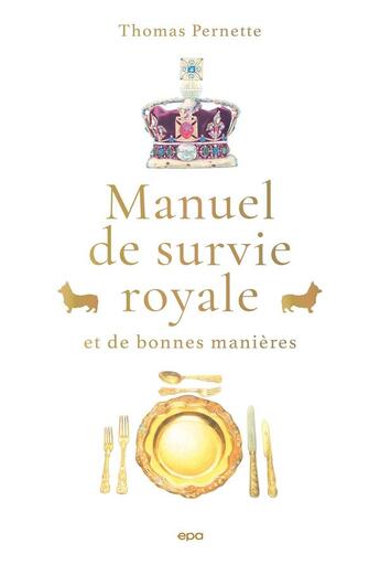 Couverture du livre « Manuel de survie royale (et de bonnes manières) » de Thomas Pernette et Laura Passalacqua aux éditions Epa