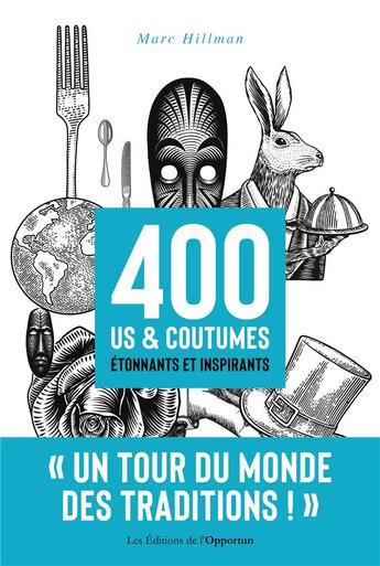 Couverture du livre « 400 us & coutumes étonnants et inspirants » de Marc Hillman aux éditions L'opportun