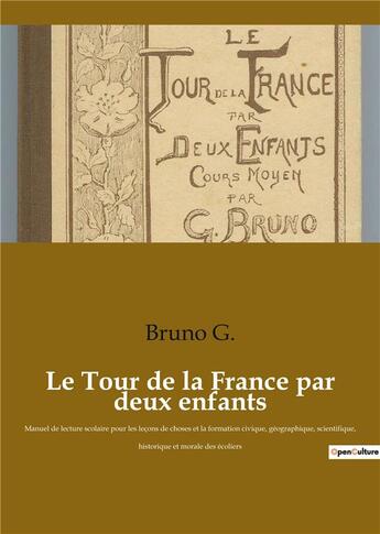 Couverture du livre « Le tour de la france par deux enfants - manuel de lecture scolaire pour les lecons de choses et la f » de G. Bruno aux éditions Culturea