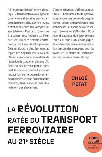 Couverture du livre « La révolution ratée du transport ferroviaire au 21e siècle » de Chloe Petat aux éditions Bord De L'eau