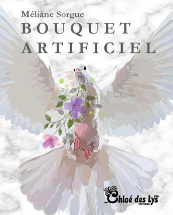 Couverture du livre « Bouquet artificiel » de Meliane Sorgue aux éditions Chloe Des Lys