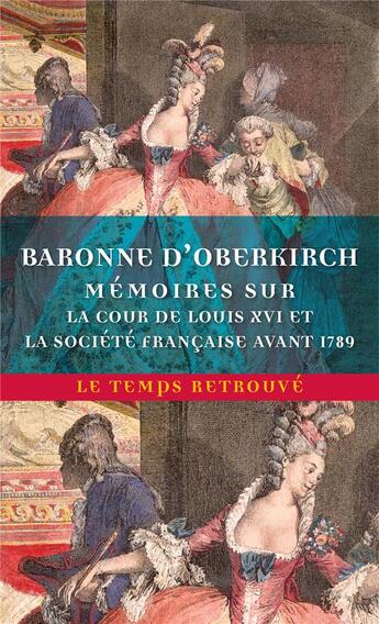 Couverture du livre « Mémoires sur la cour de Louis XVI et la société française avant 1789 » de Baronne D'Oberkirch aux éditions Mercure De France