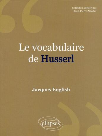 Couverture du livre « Le vocabulaire de : Husserl » de English aux éditions Ellipses