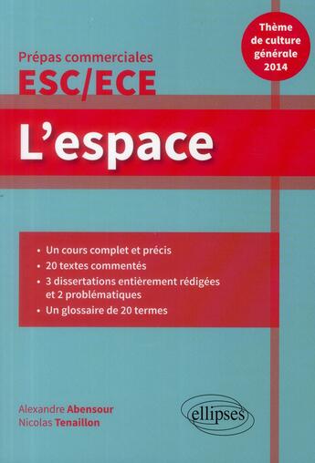 Couverture du livre « L'espace ; thème de culture générale ; prépas commerciales ESC/ECE (édition 2013/2014) » de Alexandre Abensour et Nicolas Tenaillon aux éditions Ellipses