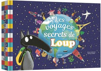 Couverture du livre « Les voyages secrets de Loup » de Orianne Lallemand et Eleonore Thuillier aux éditions Philippe Auzou