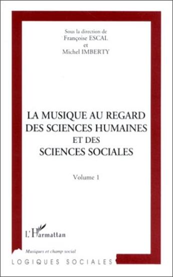 Couverture du livre « La musique au regard des sciences humaines et des sciences sociales t.1 » de  aux éditions L'harmattan