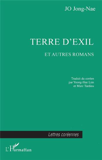 Couverture du livre « Terre d'exil et autres romans » de Jong-Nae Jo aux éditions L'harmattan