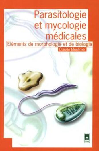 Couverture du livre « Parasitologie et mycologie medicales: elements de morphologie et de biologie » de Moulinier Claude aux éditions Tec Et Doc