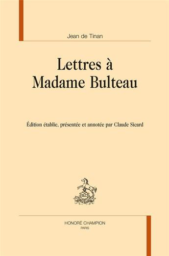 Couverture du livre « Lettres à Madame Bulteau » de Jean De Tinan aux éditions Honore Champion