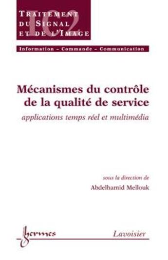 Couverture du livre « Mecanismes du controle de la qualite de service applications temps reel et multimedia traite ic2 ser » de Mellouk aux éditions Hermes Science Publications