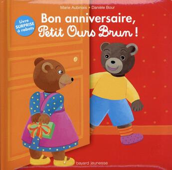 Couverture du livre « Bon anniversaire, Petit Ours Brun ! » de Marie Aubinais et Daniele Bour aux éditions Bayard Jeunesse