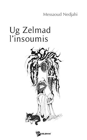 Couverture du livre « Ug zelmad ; l'insoumis » de Messaoud Nedjahi aux éditions Publibook